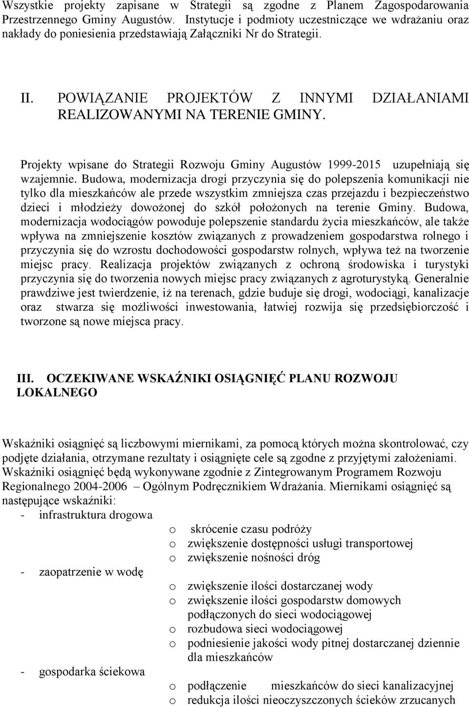 Projekty wpisane do Strategii Rozwoju Augustów 1999-2015 uzupełniają się wzajemnie.