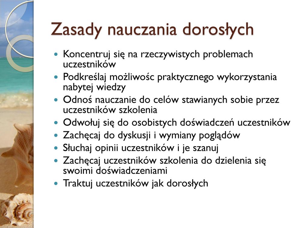 Odwołuj się do osobistych doświadczeń uczestników Zachęcaj do dyskusji i wymiany poglądów Słuchaj opinii