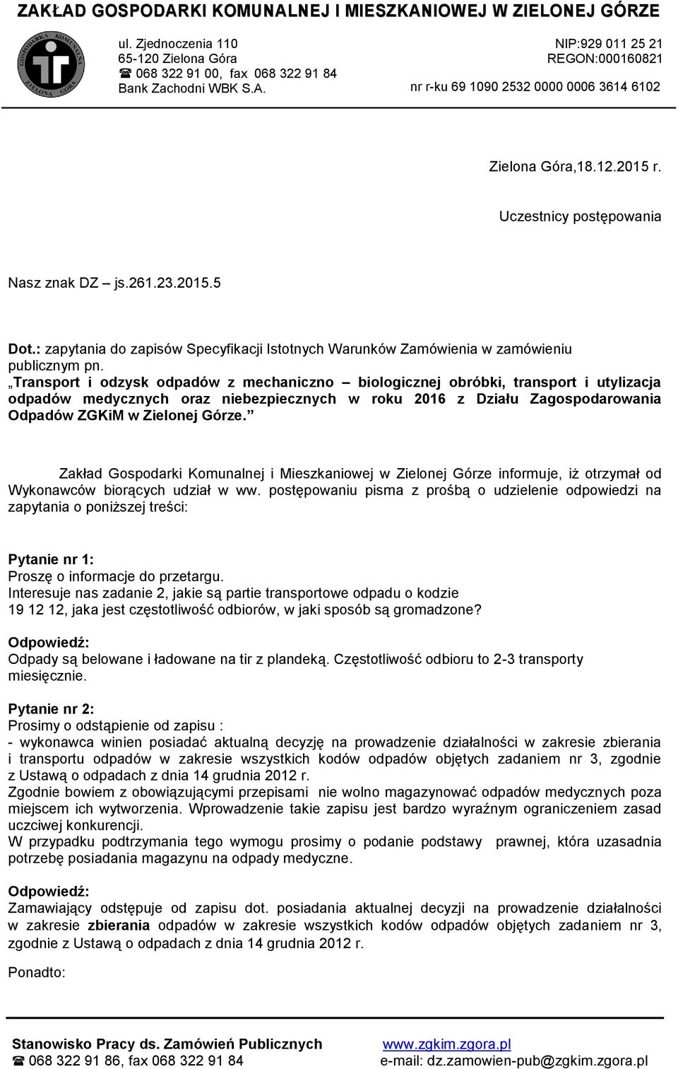 Transport i odzysk odpadów z mechaniczno biologicznej obróbki, transport i utylizacja odpadów medycznych oraz niebezpiecznych w roku 2016 z Działu Zagospodarowania Odpadów ZGKiM w Zielonej Górze.