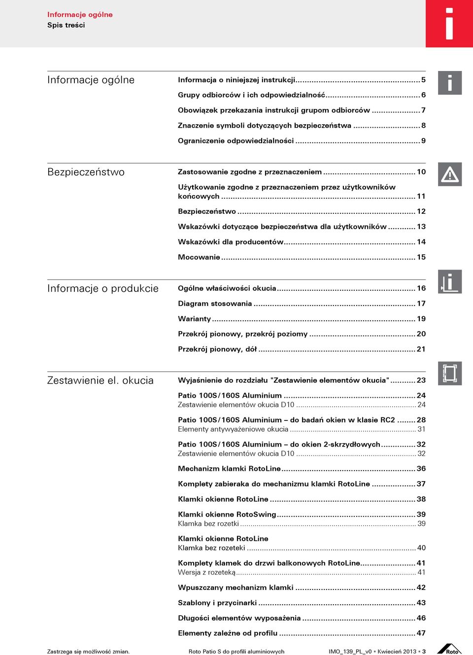 .. 10 Użytkowanie zgodne z przeznaczeniem przez użytkowników końcowych... 11 Bezpieczeństwo... 12 Wskazówki dotyczące bezpieczeństwa dla użytkowników... 13 Wskazówki dla producentów... 14 Mocowanie.