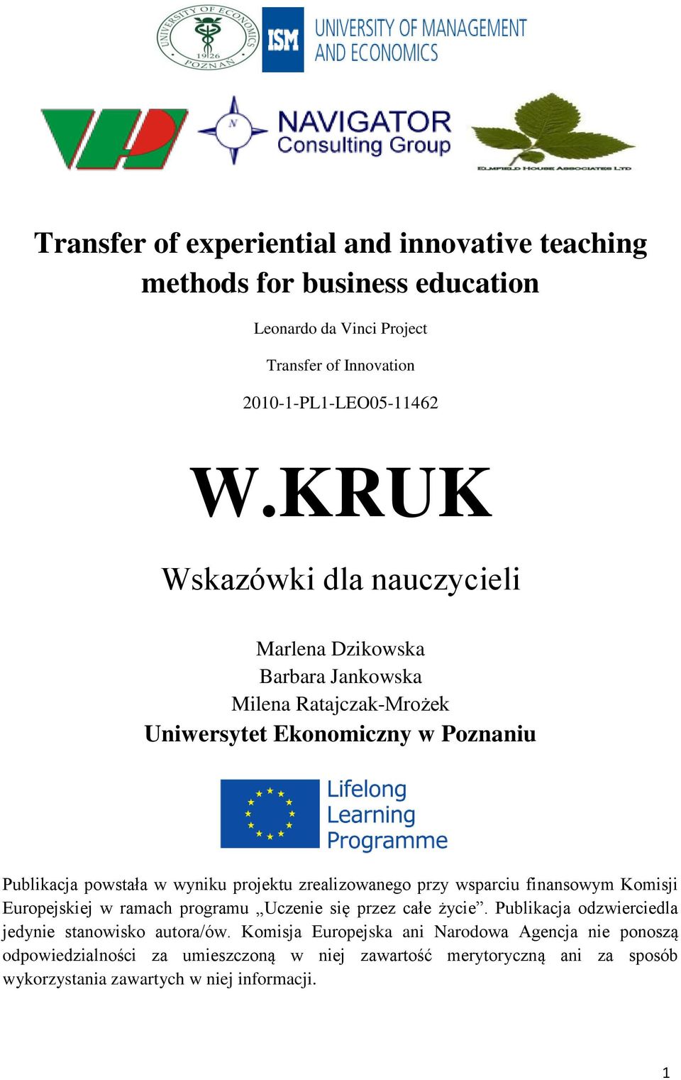 przy wsparciu finansowym Komisji Europejskiej w ramach programu Uczenie się przez całe życie. Publikacja odzwierciedla jedynie stanowisko autora/ów.