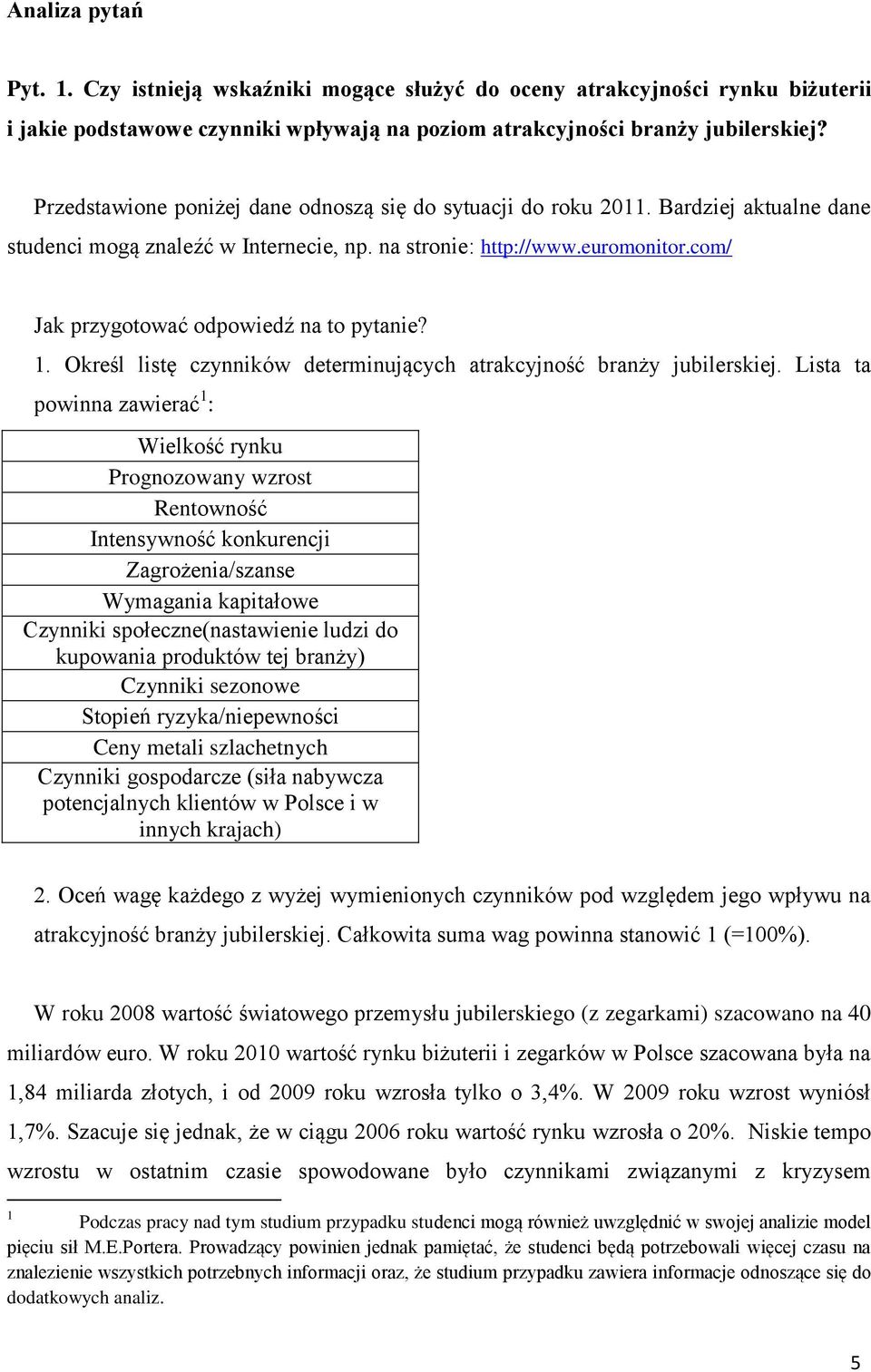 com/ Jak przygotować odpowiedź na to pytanie?. Określ listę czynników determinujących atrakcyjność branży jubilerskiej.