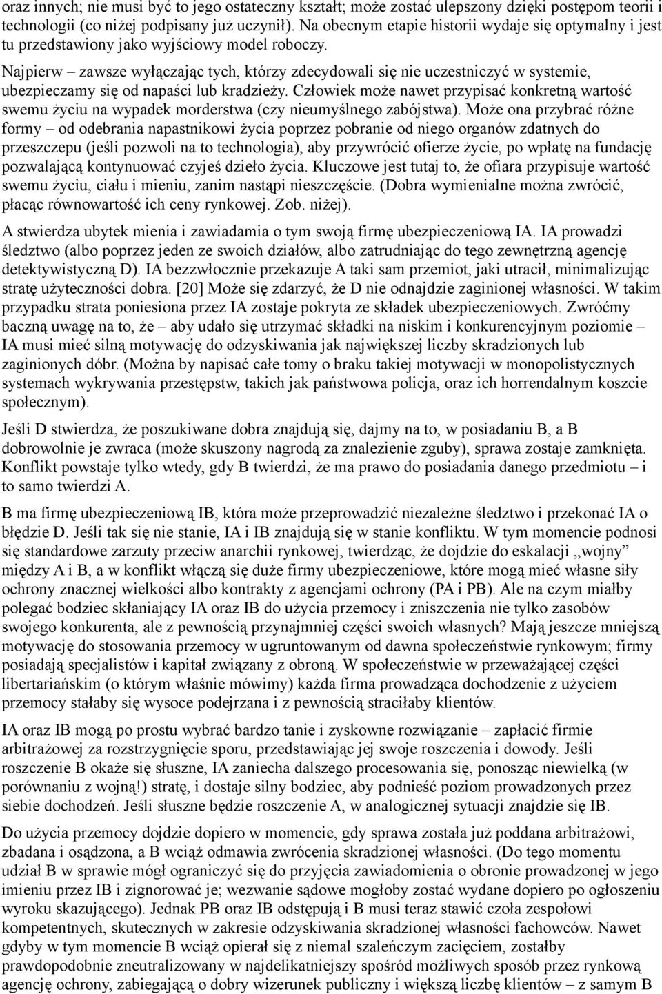 Najpierw zawsze wyłączając tych, którzy zdecydowali się nie uczestniczyć w systemie, ubezpieczamy się od napaści lub kradzieży.