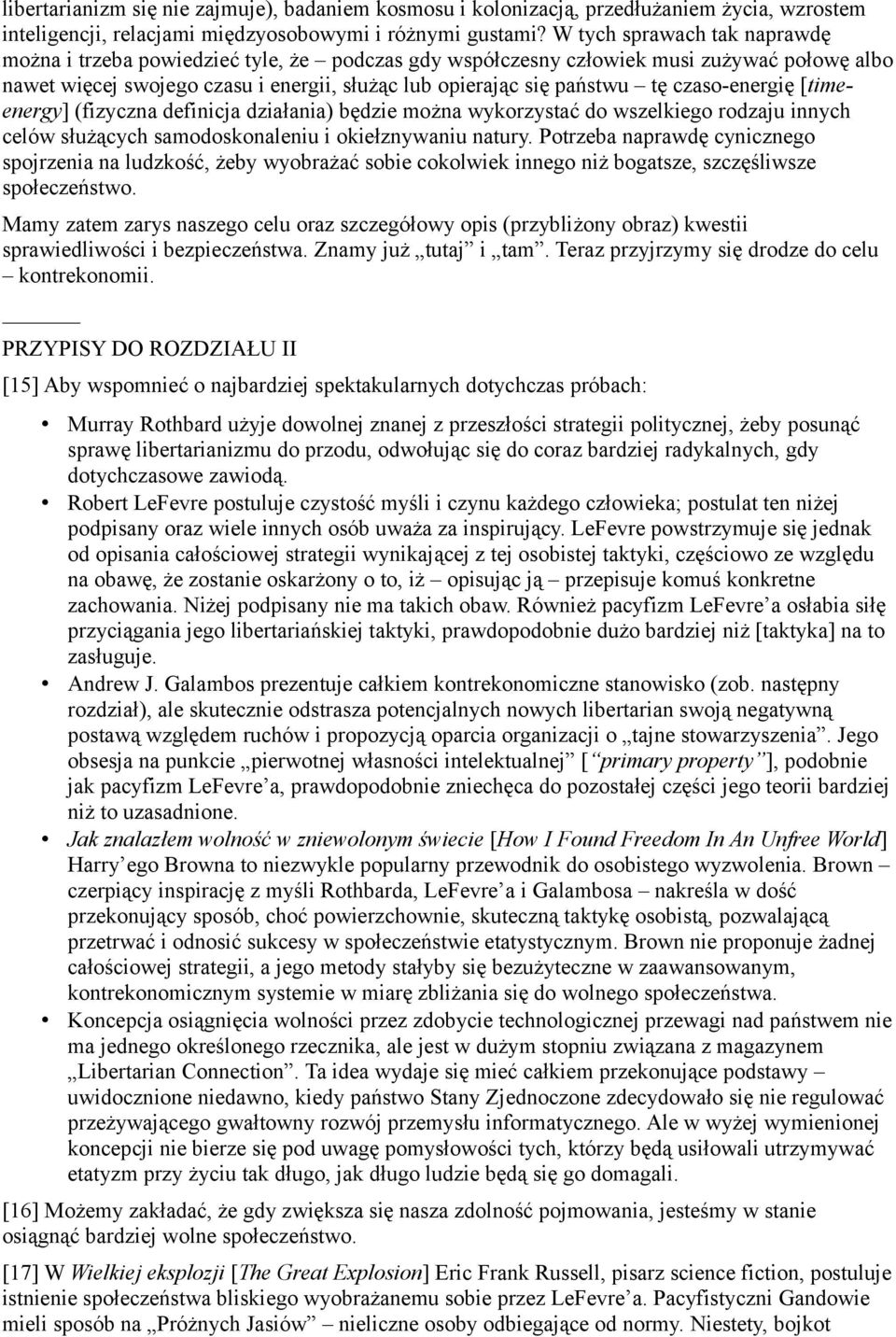 czaso-energię [timeenergy] (fizyczna definicja działania) będzie można wykorzystać do wszelkiego rodzaju innych celów służących samodoskonaleniu i okiełznywaniu natury.