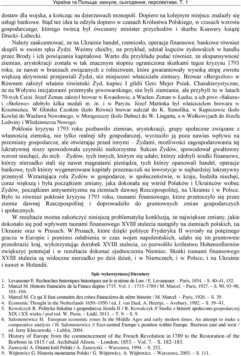 Należy zaakcentować, że na Ukrainie handel, rzemiosło, operacje finansowe, bankowe również skupili w swoim ręku Żydzi.