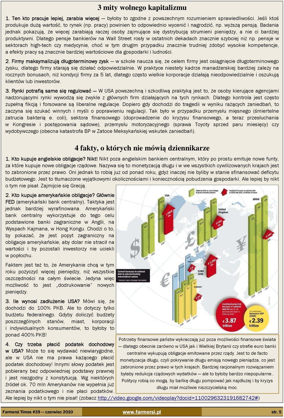 Badania jednak pokazują, że więcej zarabiają raczej osoby zajmujące się dystrybucją strumieni pieniędzy, a nie ci bardziej produktywni.