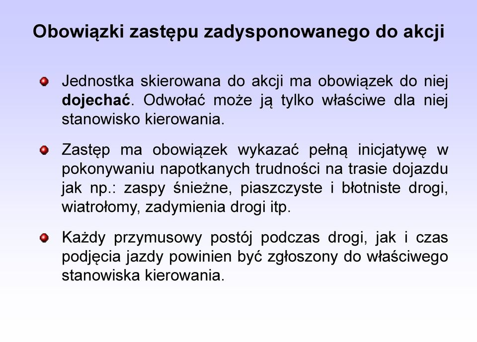 Zastęp ma obowiązek wykazać pełną inicjatywę w pokonywaniu napotkanych trudności na trasie dojazdu jak np.