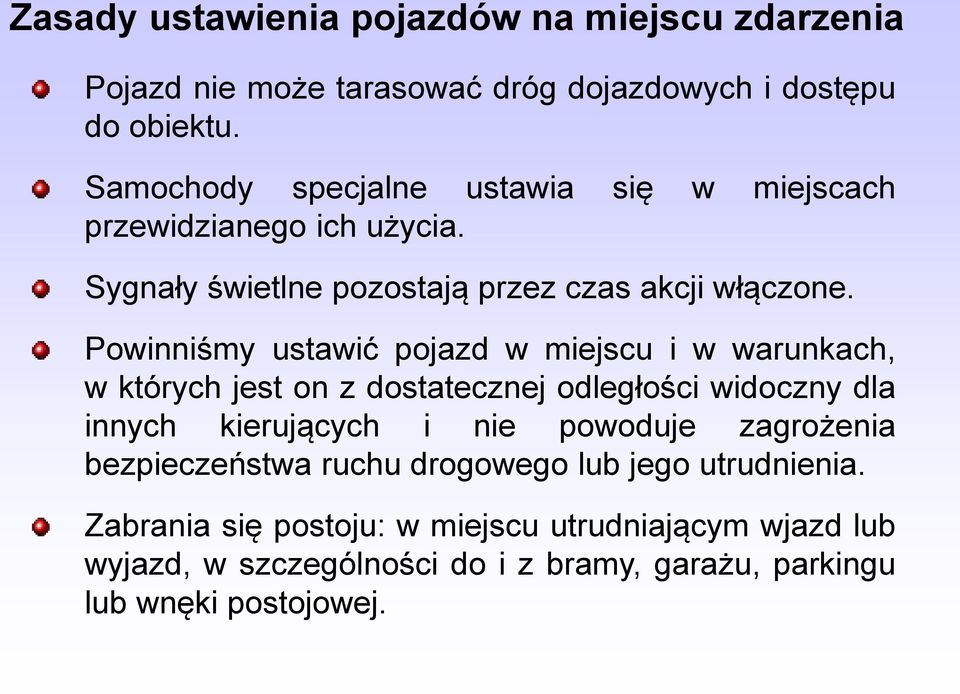 Powinniśmy ustawić pojazd w miejscu i w warunkach, w których jest on z dostatecznej odległości widoczny dla innych kierujących i nie powoduje