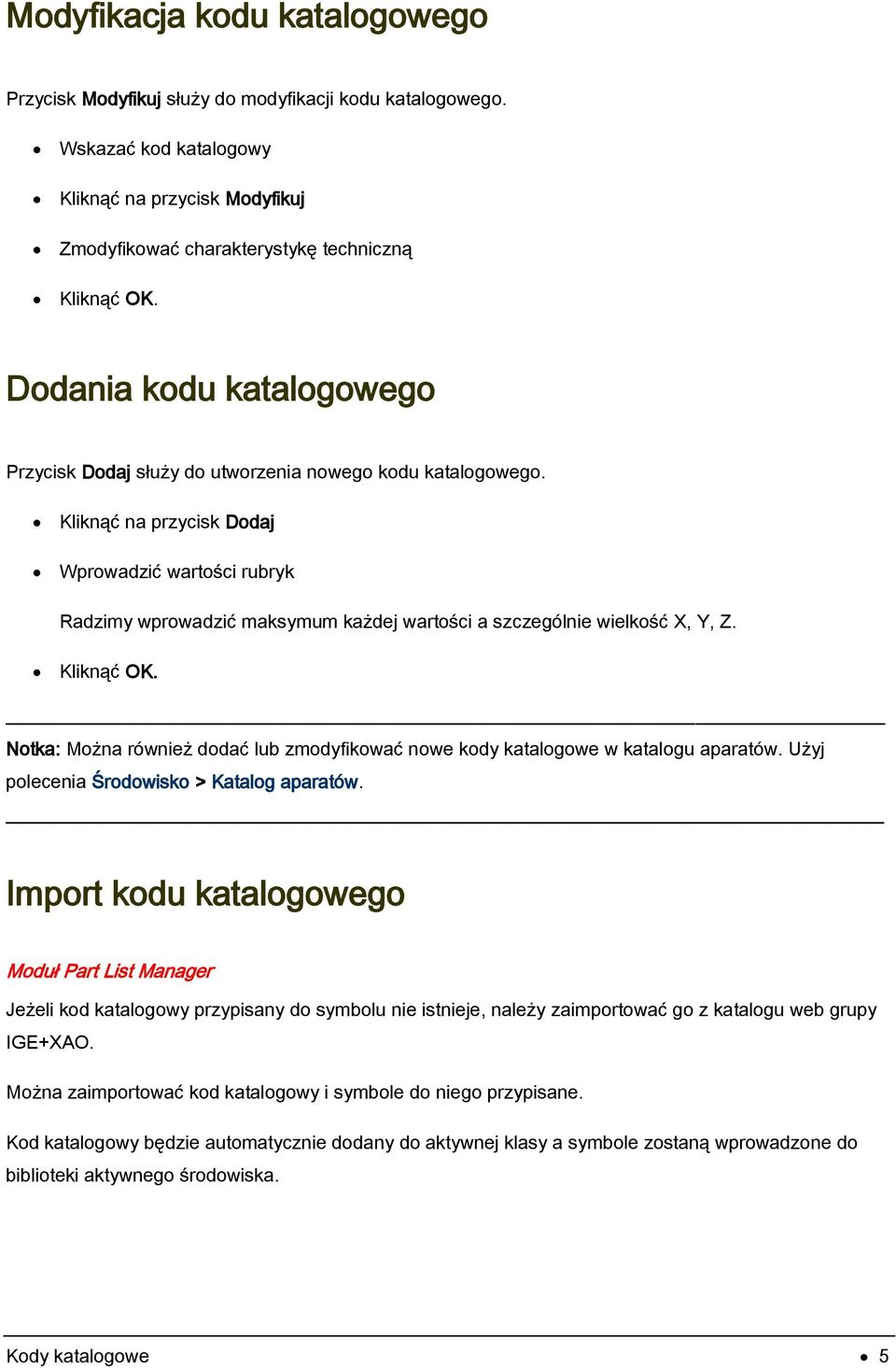 Kliknąć na przycisk Dodaj Wprowadzić wartości rubryk Radzimy wprowadzić maksymum każdej wartości a szczególnie wielkość X, Y, Z. Kliknąć OK.