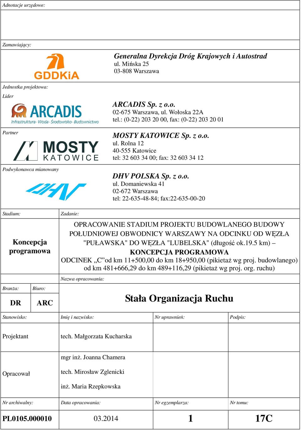 Wołoska 22A tel.: (0-22) 203 20 00, fax: (0-22) 203 20 01 MOSTY KATOWICE Sp. z o.o. ul.