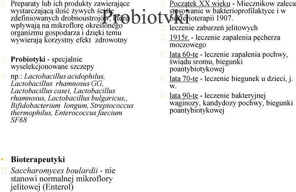 : Lactobacillus acidophilus, Lactobacillus rhamnosus GG, Lactobacillus casei, Lactobacillus rhamnosus, Lactobacillus bulgaricus,, Bifidobacterium longum, Streptococcus thermophilus, Enterococcus