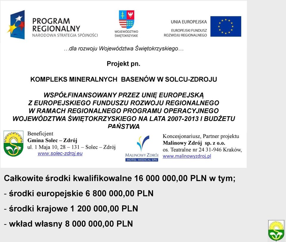 OPERACYJNEGO WOJEWÓDZTWA ŚWIĘTOKRZYSKIEGO NA LATA 2007-2013 I BUDŻETU PAŃSTWA Beneficjent Gmina Solec Zdrój ul. 1 Maja 10, 28 131 Solec Zdrój www.solec-zdroj.