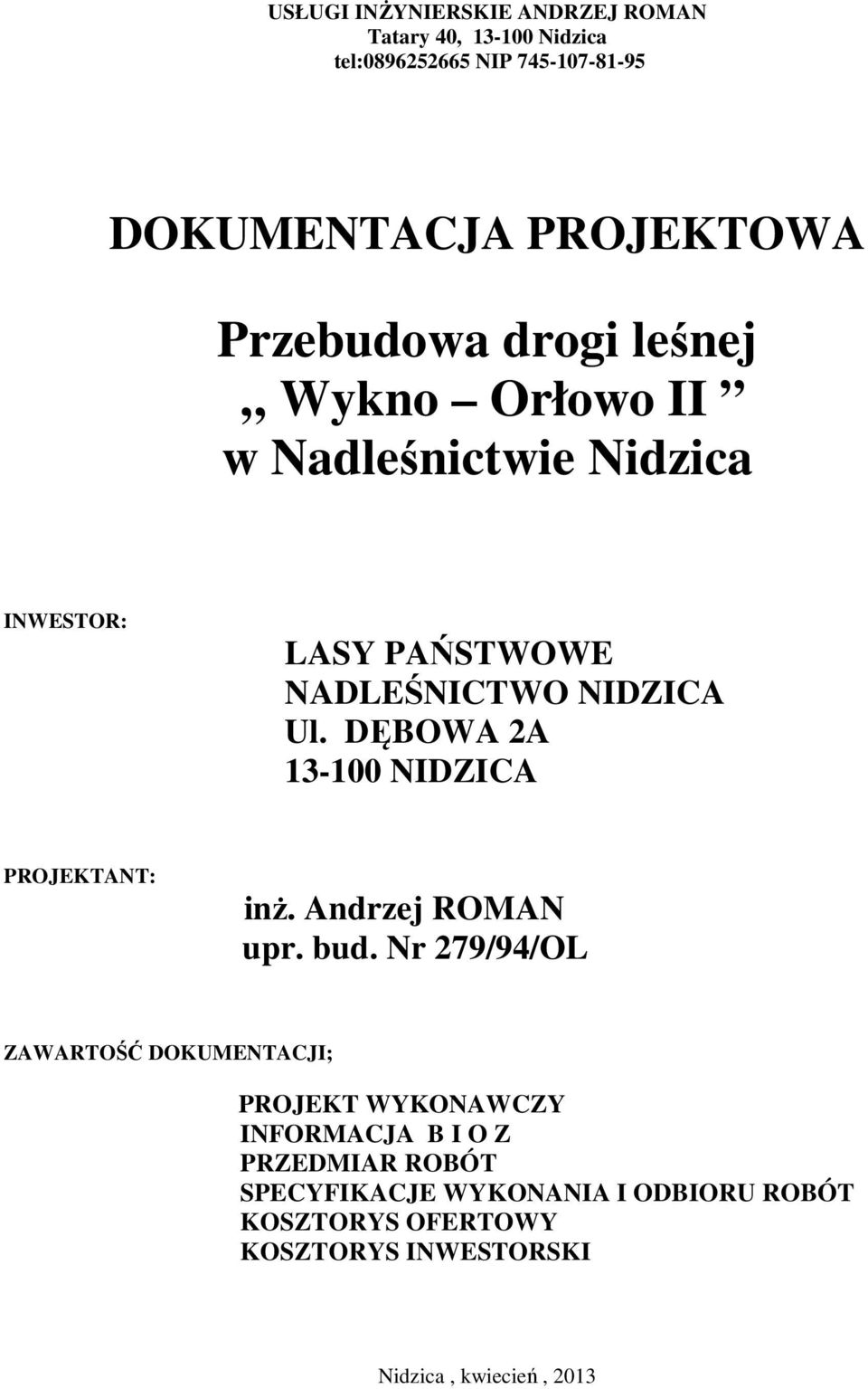 DĘBOWA 2A 13-100 NIDZICA PROJEKTANT: inż. Andrzej ROMAN upr. bud.
