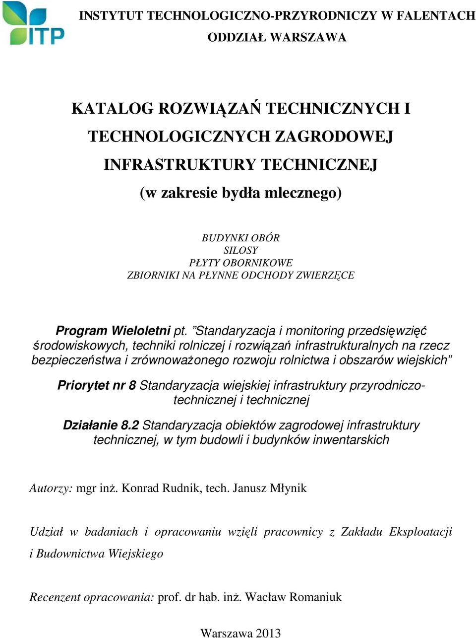 Standaryzacja i monitoring przedsięwzięć środowiskowych, techniki rolniczej i rozwiązań infrastrukturalnych na rzecz bezpieczeństwa i zrównoważonego rozwoju rolnictwa i obszarów wiejskich Priorytet