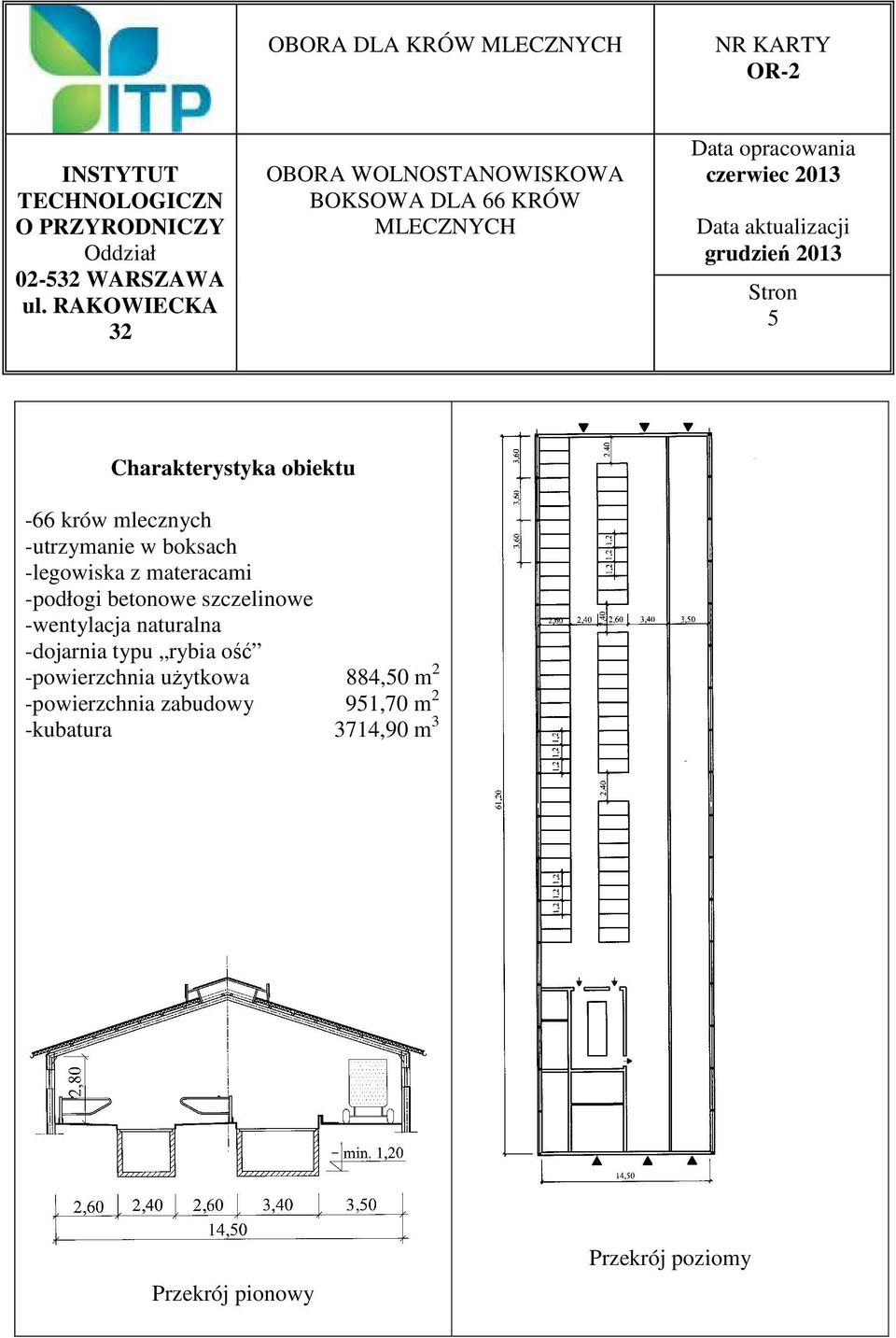 Stron 5 Charakterystyka obiektu -66 krów mlecznych -utrzymanie w boksach -legowiska z materacami -podłogi betonowe szczelinowe