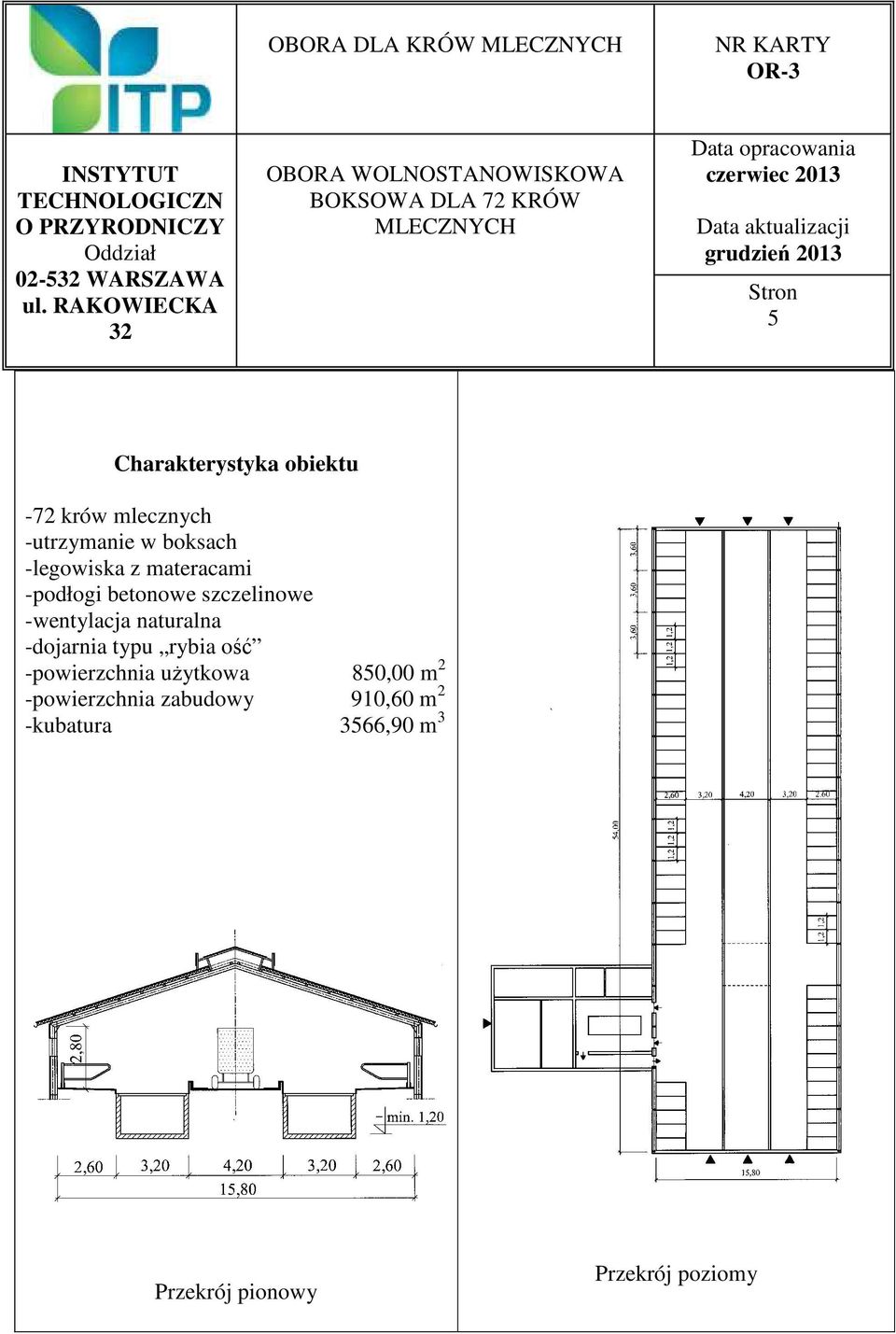 Stron 5 Charakterystyka obiektu -72 krów mlecznych -utrzymanie w boksach -legowiska z materacami -podłogi betonowe szczelinowe