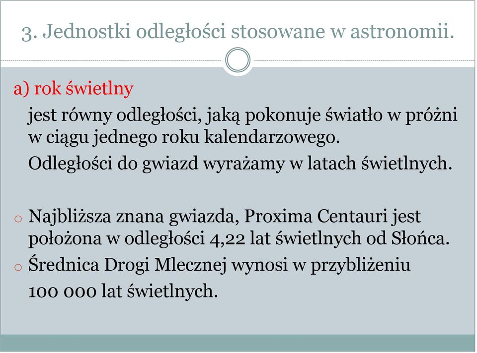 kalendarzowego. Odległości do gwiazd wyrażamy w latach świetlnych.