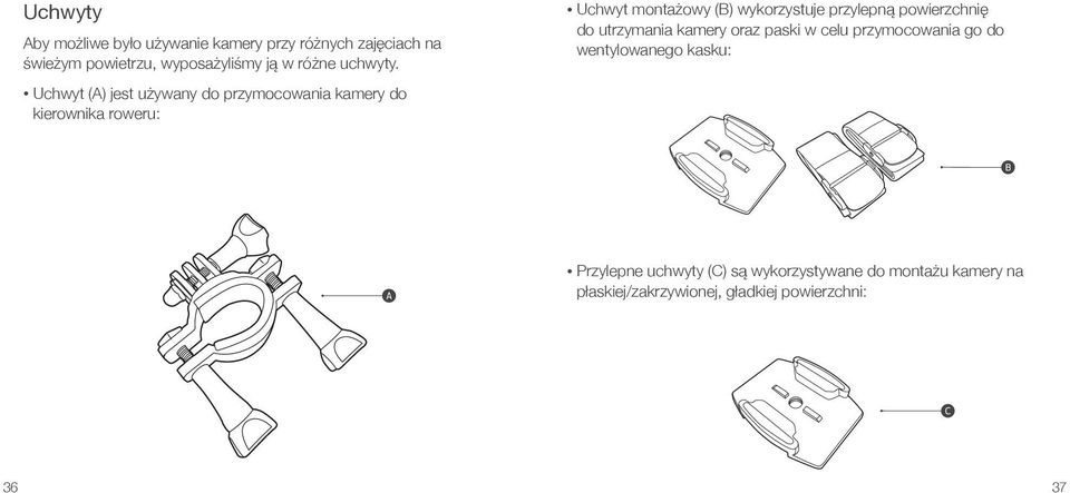 Uchwyt (A) jest używany do przymocowania kamery do kierownika roweru: Uchwyt montażowy (B) wykorzystuje