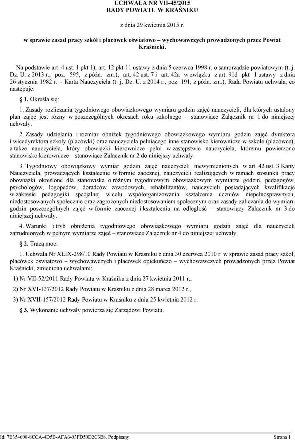 91d pkt 1 ustawy z dnia 26 stycznia 1982 r. Karta Nauczyciela (t. j. Dz. U. z 2014 r., poz. 191, z późn. zm.), Rada Powiatu uchwala, co następuje: 1. Określa się: 1.