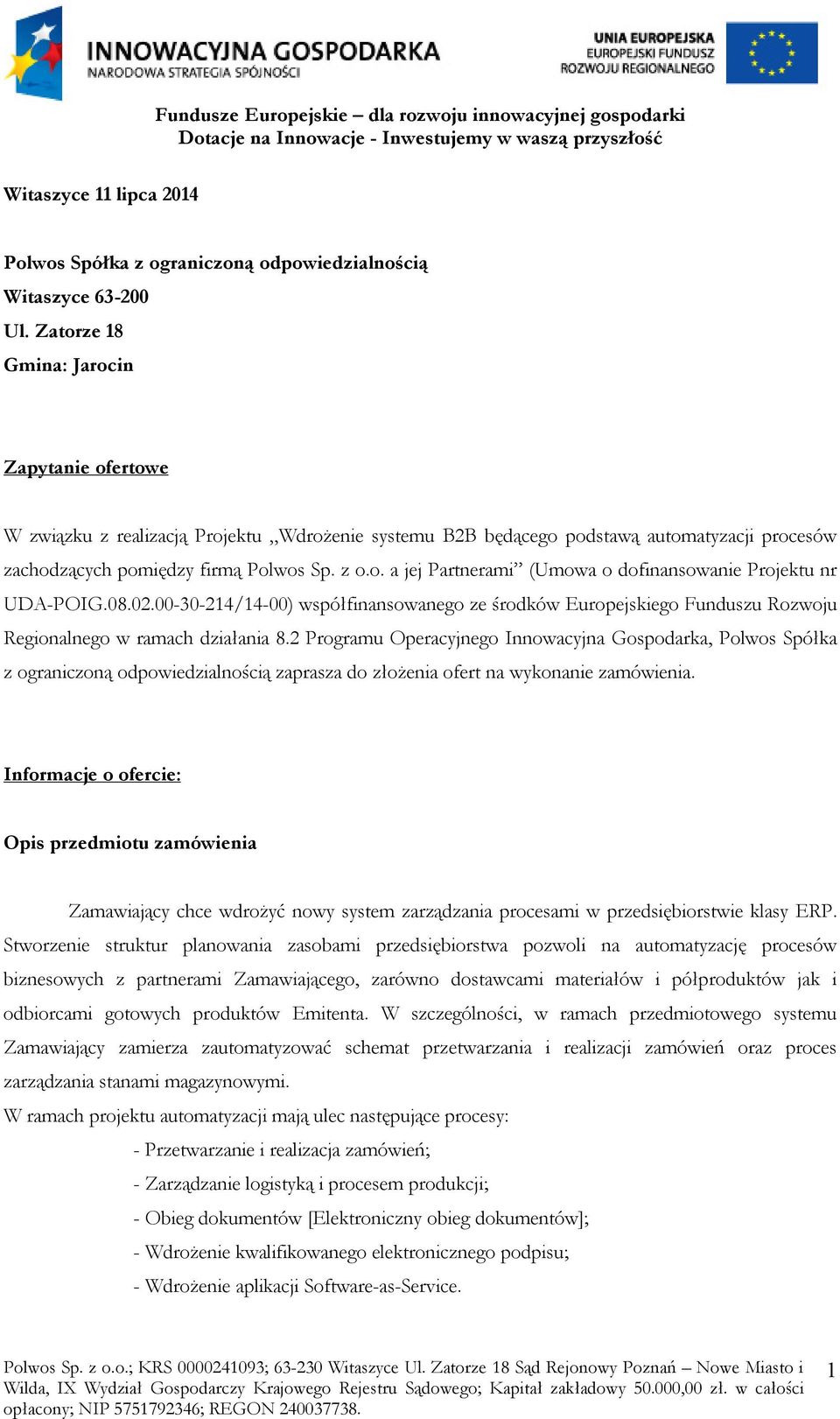 08.02.00-30-214/14-00) współfinansowanego ze środków Europejskiego Funduszu Rozwoju Regionalnego w ramach działania 8.