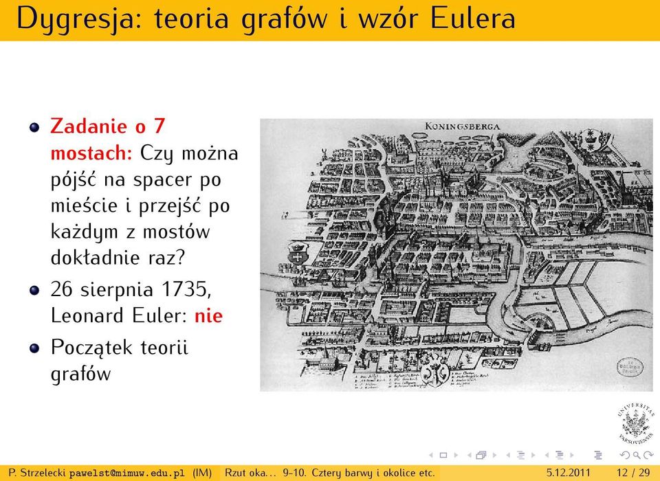 26 sierpnia 1735, Leonard Euler: nie Początek teorii grafów P.