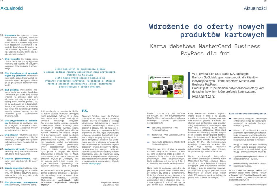 Efekt hierarchii. Im wyższa ranga i status kandydata, tym wyżej jest on oceniany, bez względu na faktycznie posiadane doświadczenia i kompetencje.