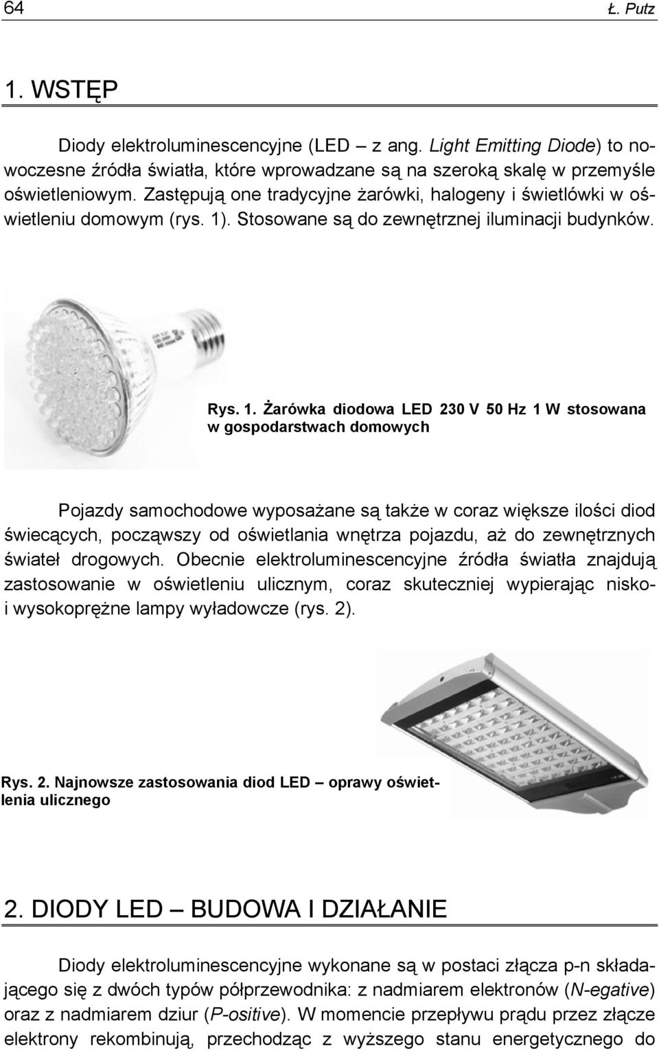 . Stosowane są do zewnętrznej iluminacji budynków. Rys. 1.