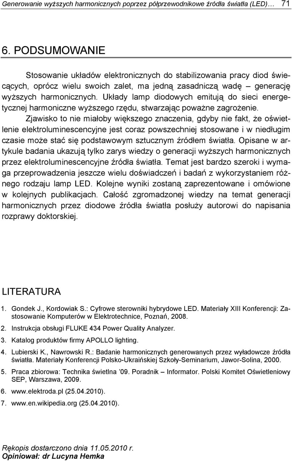 Układy lamp diodowych emitują do sieci energetycznej harmoniczne wyższego rzędu, stwarzając poważne zagrożenie.