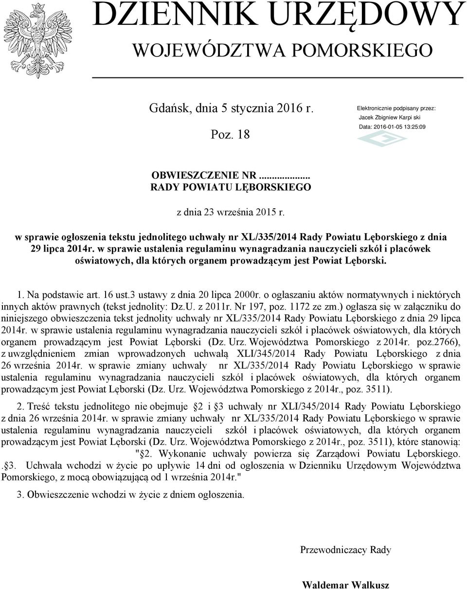 w sprawie ustalenia regulaminu wynagradzania nauczycieli szkół i placówek oświatowych, dla których organem prowadzącym jest Powiat Lęborski. 1. Na podstawie art. 16 ust.3 ustawy z dnia 20 lipca 2000r.