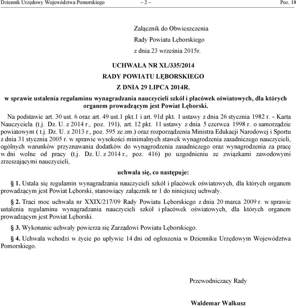 91d pkt. 1 ustawy z dnia 26 stycznia 1982 r. - Karta Nauczyciela (t.j. Dz. U. z 2014 r., poz. 191), art. 12 pkt. 11 ustawy z dnia 5 czerwca 1998 r. o samorządzie powiatowym ( t.j. Dz. U. z 2013 r.