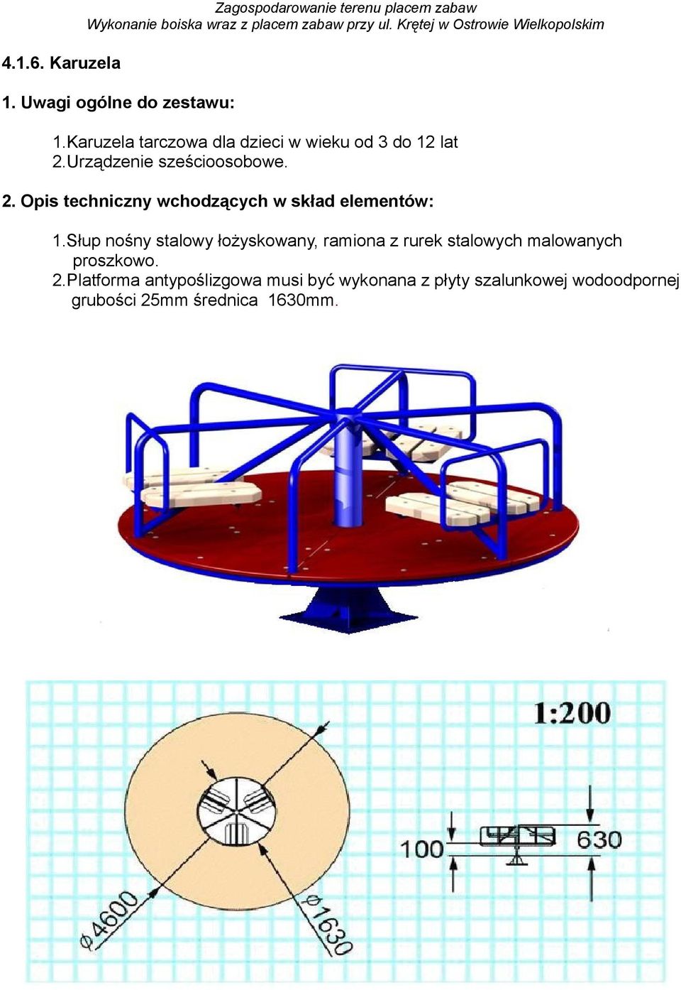 Urządzenie sześcioosobowe. 2. Opis techniczny wchodzących w skład elementów: 1.