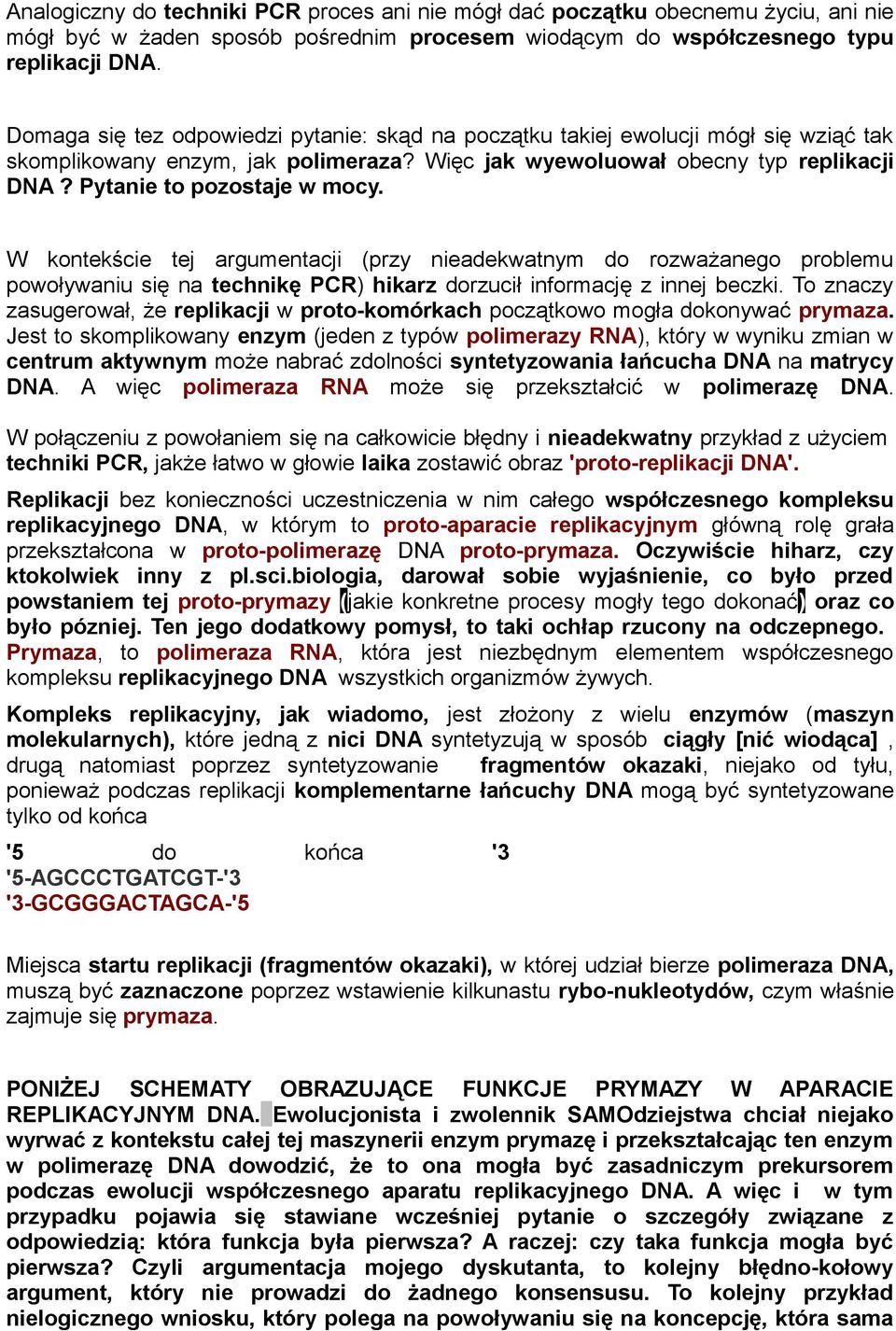 W kontekście tej argumentacji (przy nieadekwatnym do rozważanego problemu powoływaniu się na technikę PCR) hikarz dorzucił informację z innej beczki.