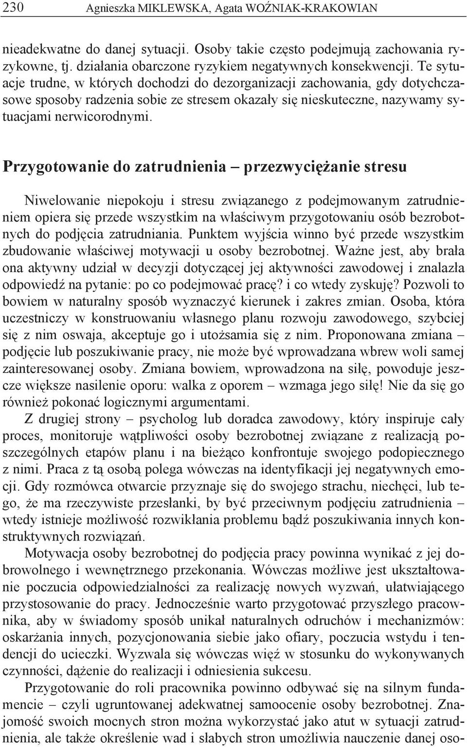 Przygotowanie do zatrudnienia przezwyci anie stresu Niwelowanie niepokoju i stresu zwi zanego z podejmowanym zatrudnieniem opiera si przede wszystkim na w a ciwym przygotowaniu osób bezrobotnych do