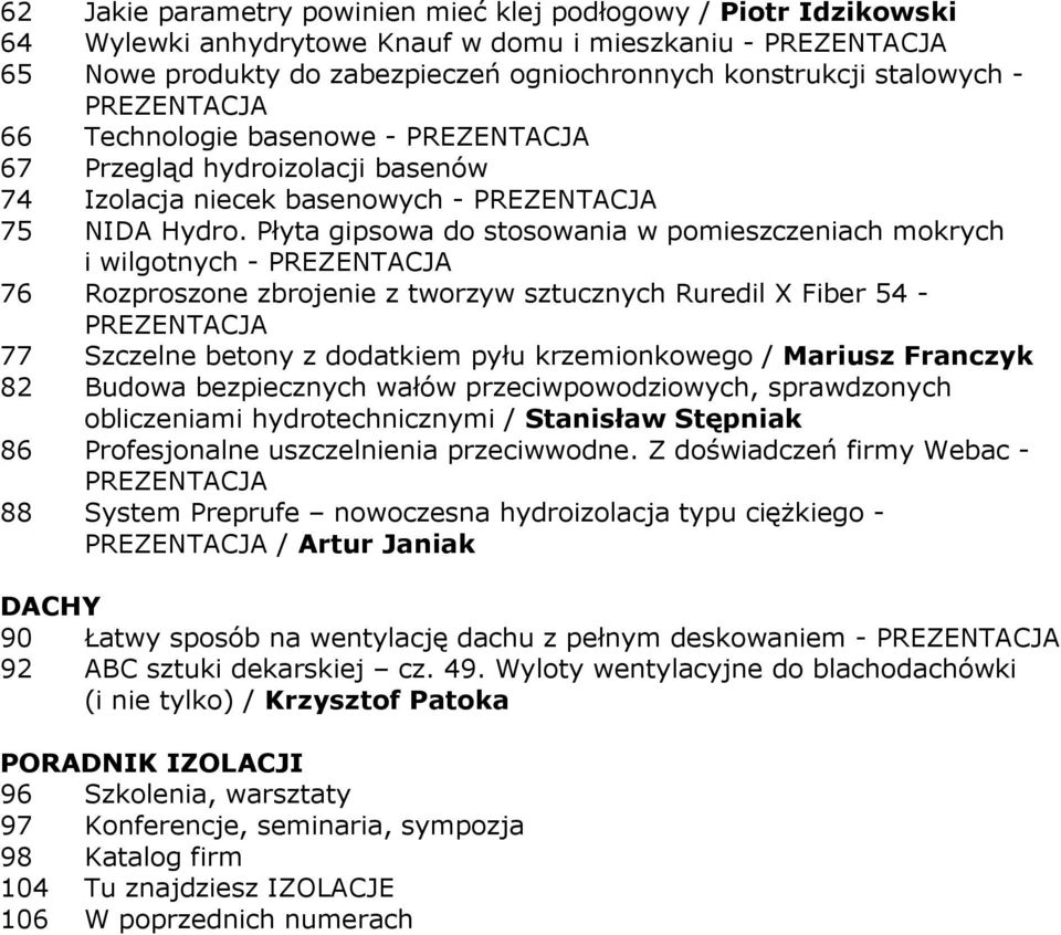 Płyta gipsowa do stosowania w pomieszczeniach mokrych i wilgotnych - 76 Rozproszone zbrojenie z tworzyw sztucznych Ruredil X Fiber 54-77 Szczelne betony z dodatkiem pyłu krzemionkowego / Mariusz