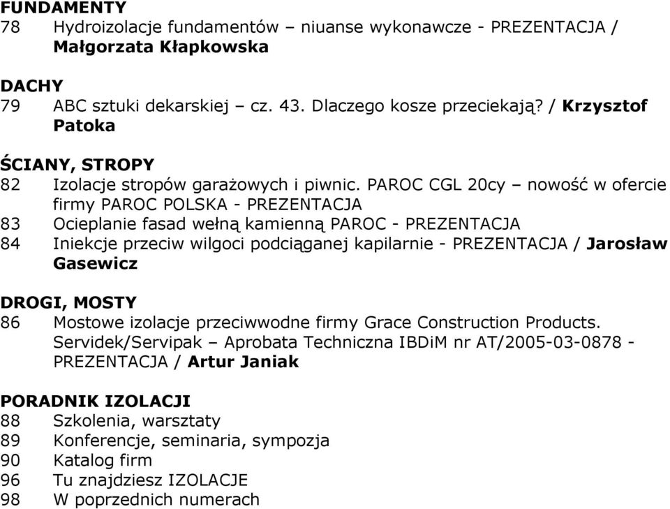 PAROC CGL 20cy nowość w ofercie firmy PAROC POLSKA - 83 Ocieplanie fasad wełną kamienną PAROC - 84 Iniekcje przeciw wilgoci podciąganej kapilarnie - / Jarosław Gasewicz DROGI,