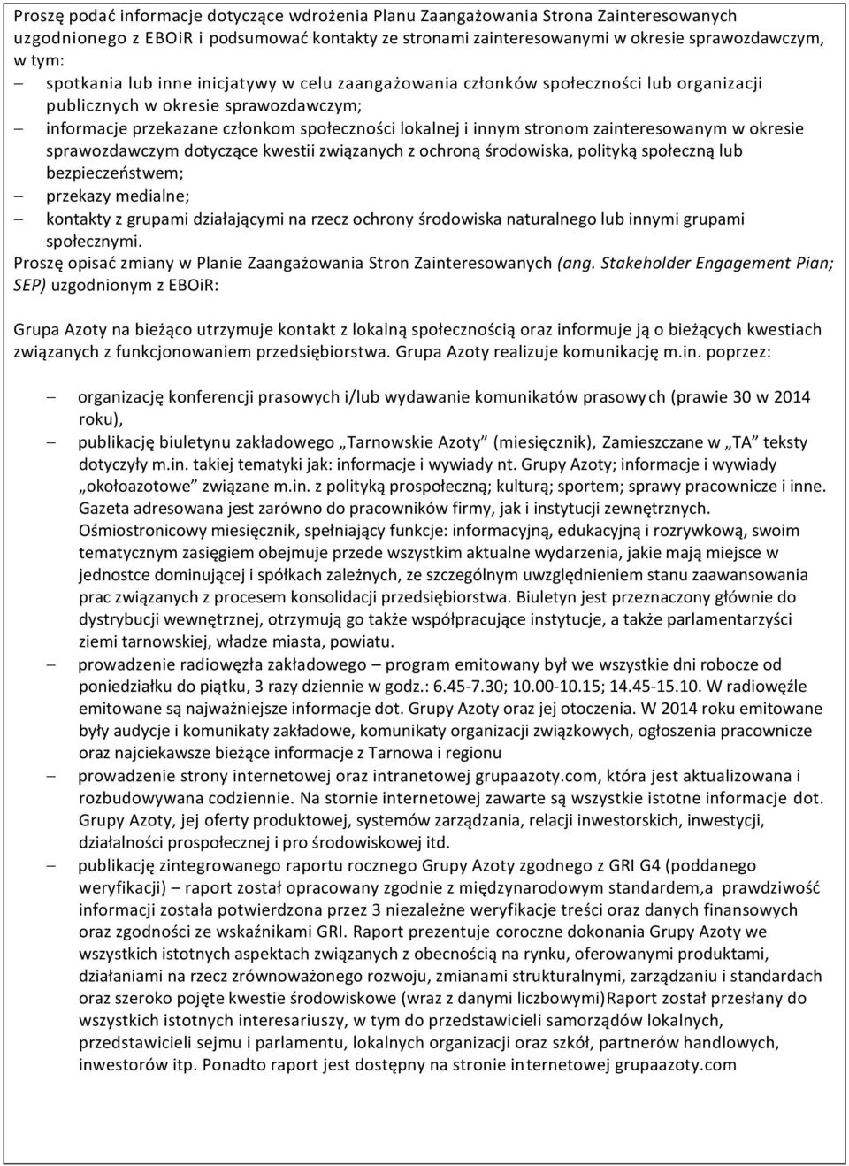 zainteresowanym w okresie sprawozdawczym dotyczące kwestii związanych z ochroną środowiska, polityką społeczną lub bezpieczeństwem; przekazy medialne; kontakty z grupami działającymi na rzecz ochrony