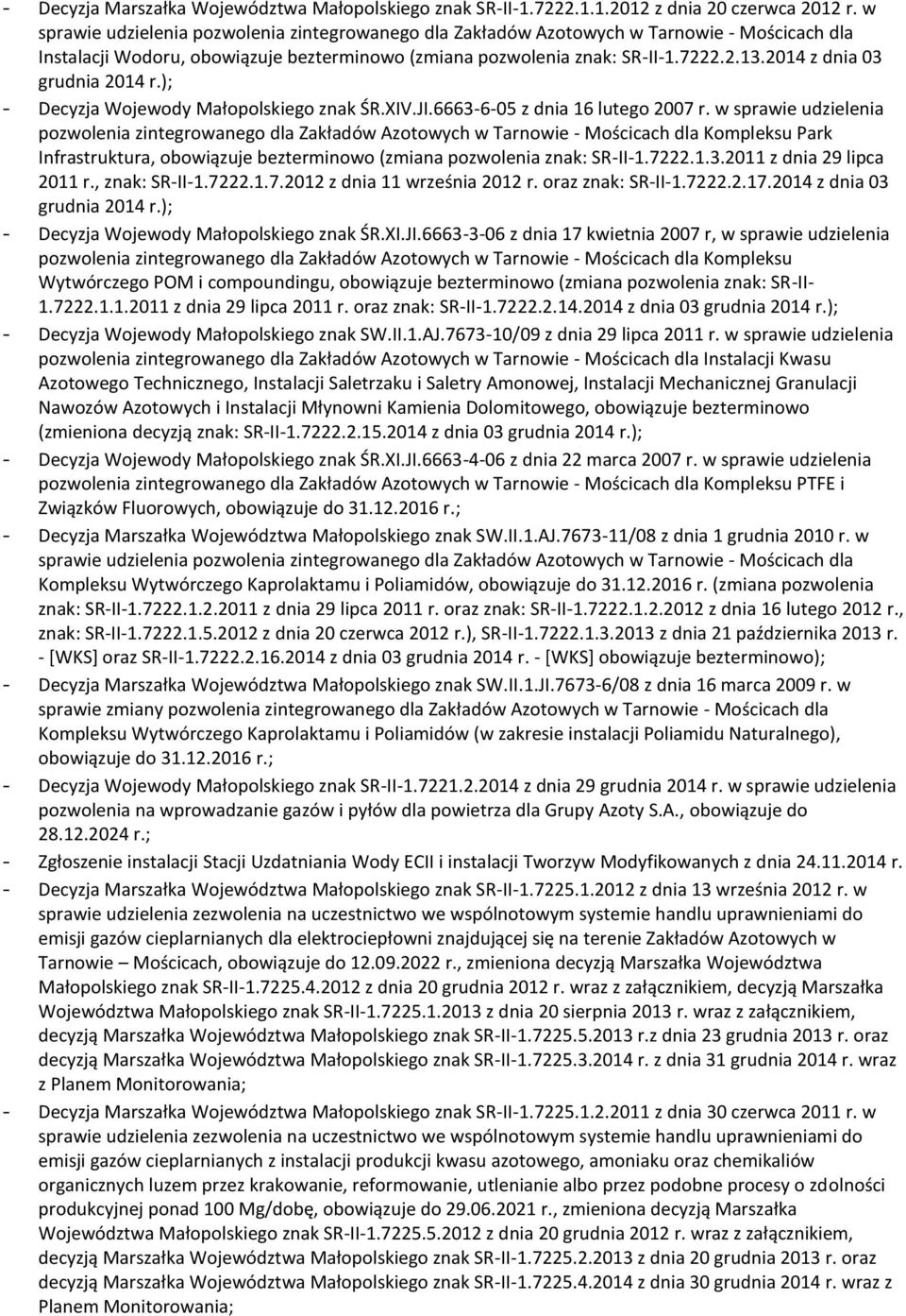 2014 z dnia 03 grudnia 2014 r.); - Decyzja Wojewody Małopolskiego znak ŚR.XIV.JI.6663-6-05 z dnia 16 lutego 2007 r.