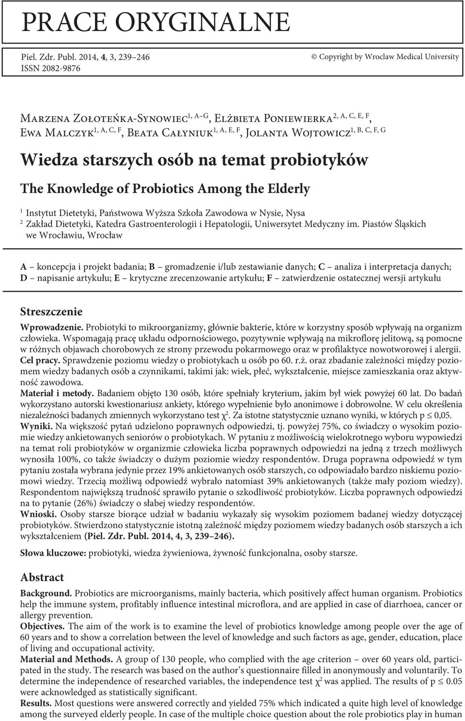 B, C, F, G, Jolanta Wojtowicz Wiedza starszych osób na temat probiotyków The Knowledge of Probiotics Among the Elderly 1 Instytut Dietetyki, Państwowa Wyższa Szkoła Zawodowa w Nysie, Nysa 2 Zakład