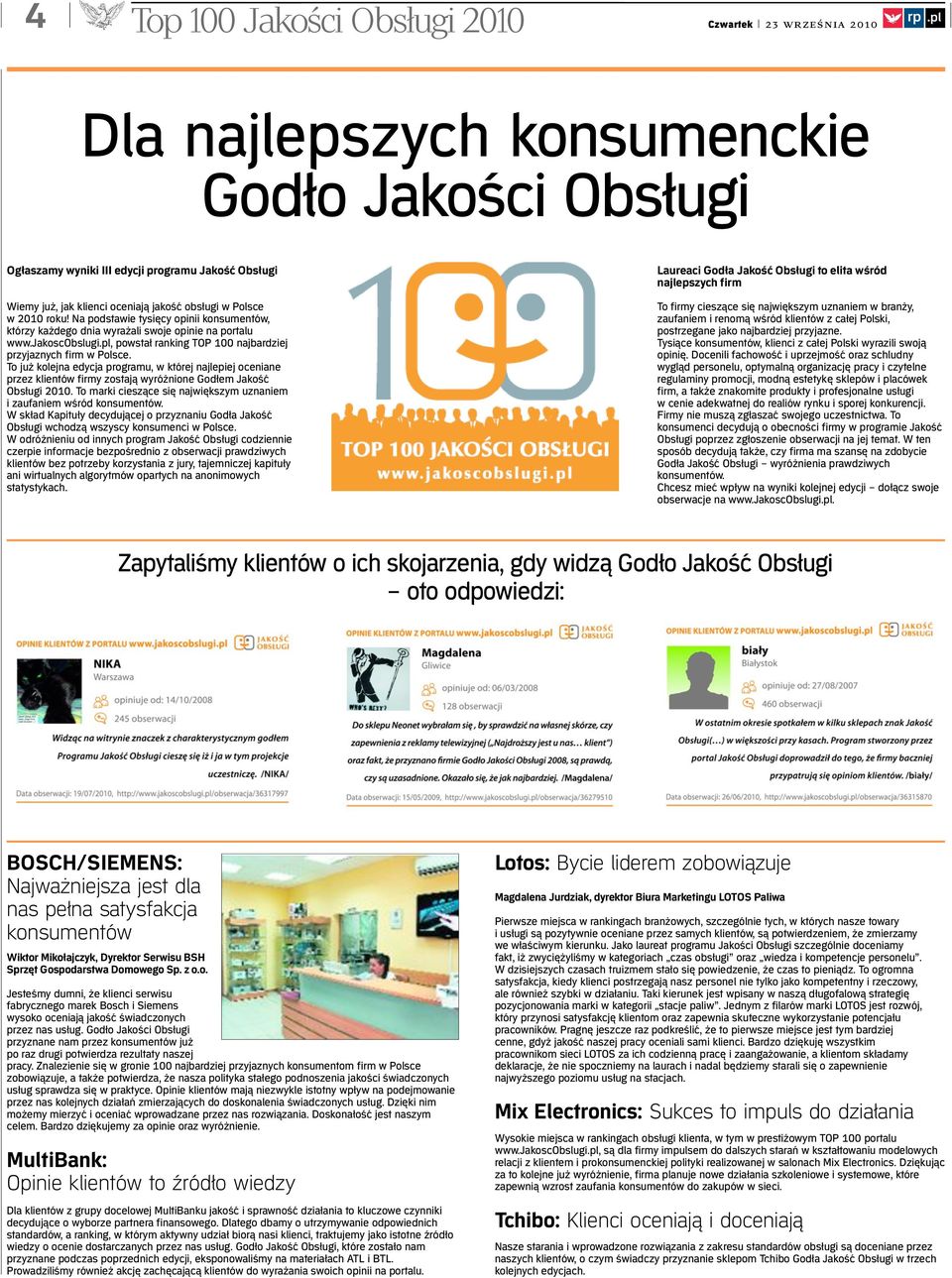 Na podstawie tysięcy opinii konsumentów, którzy każdego dnia wyrażali swoje opinie na portalu www.jakoscobslugi.pl, powstał ranking TOP 100 najbardziej przyjaznych firm w Polsce.