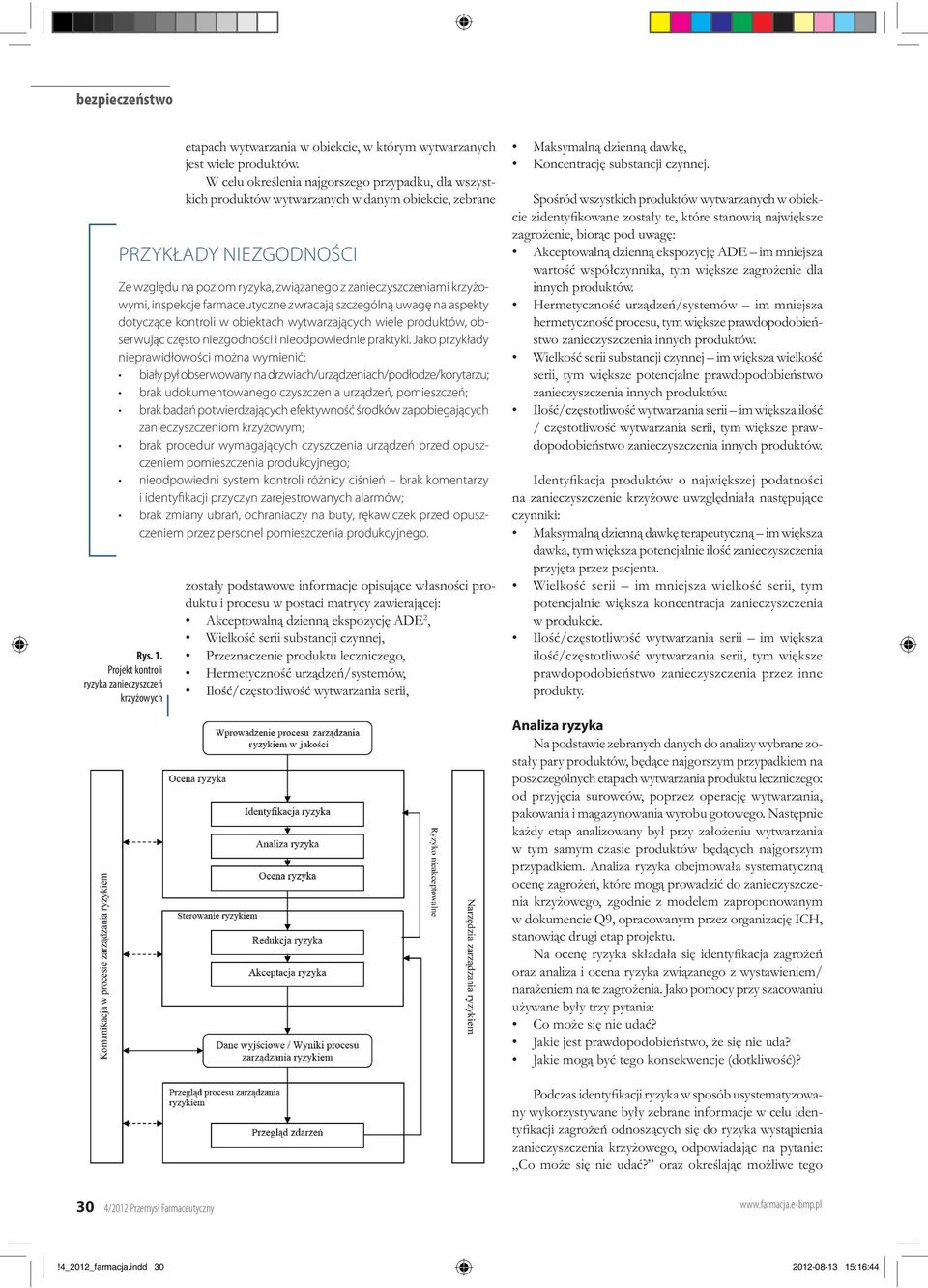 Jako przykłady nieprawidłowości można wymienić: zanieczyszczeniom krzyżowym; czeniem produkcyjnego; i identyfikacji przyczyn zarejestrowanych alarmów; czeniem