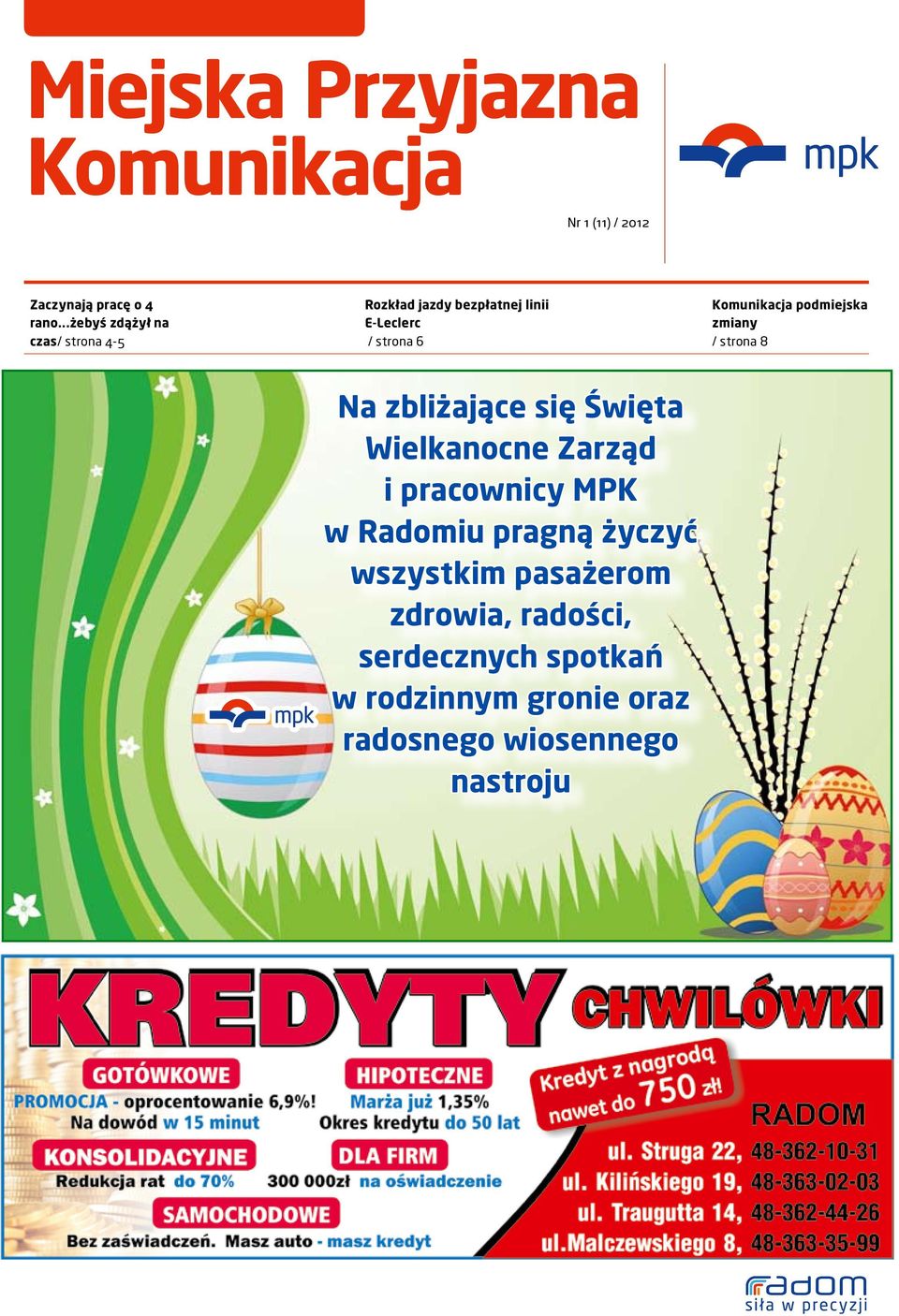 podmiejska zmiany / strona 8 Na zbliżające się Święta Wielkanocne Zarząd i pracownicy MPK w