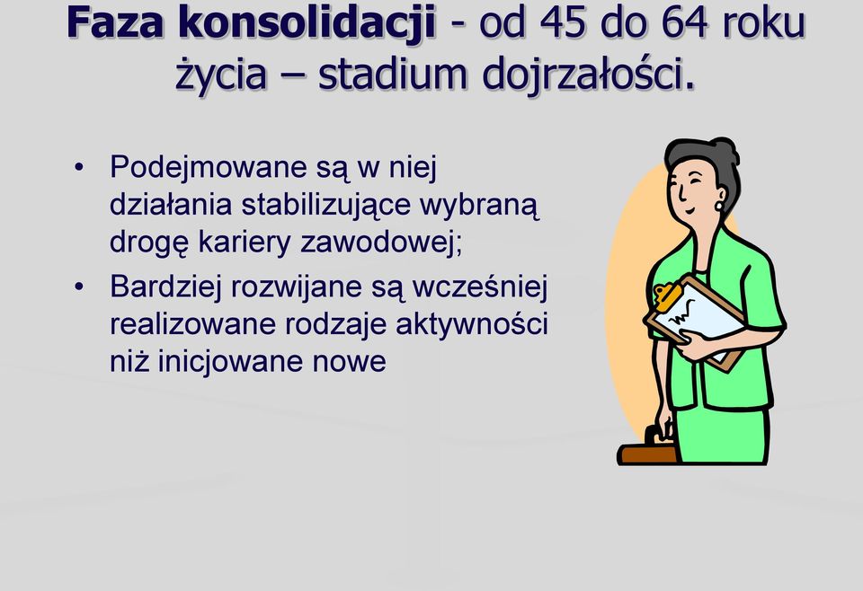 Podejmowane są w niej działania stabilizujące wybraną