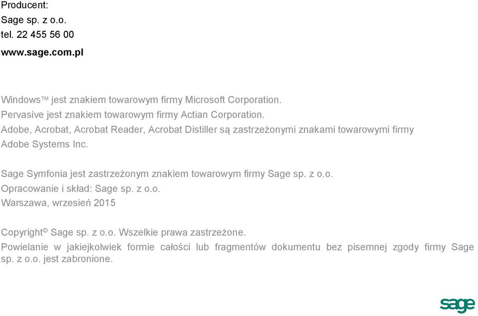 Adobe, Acrobat, Acrobat Reader, Acrobat Distiller są zastrzeżonymi znakami towarowymi firmy Adobe Systems Inc.