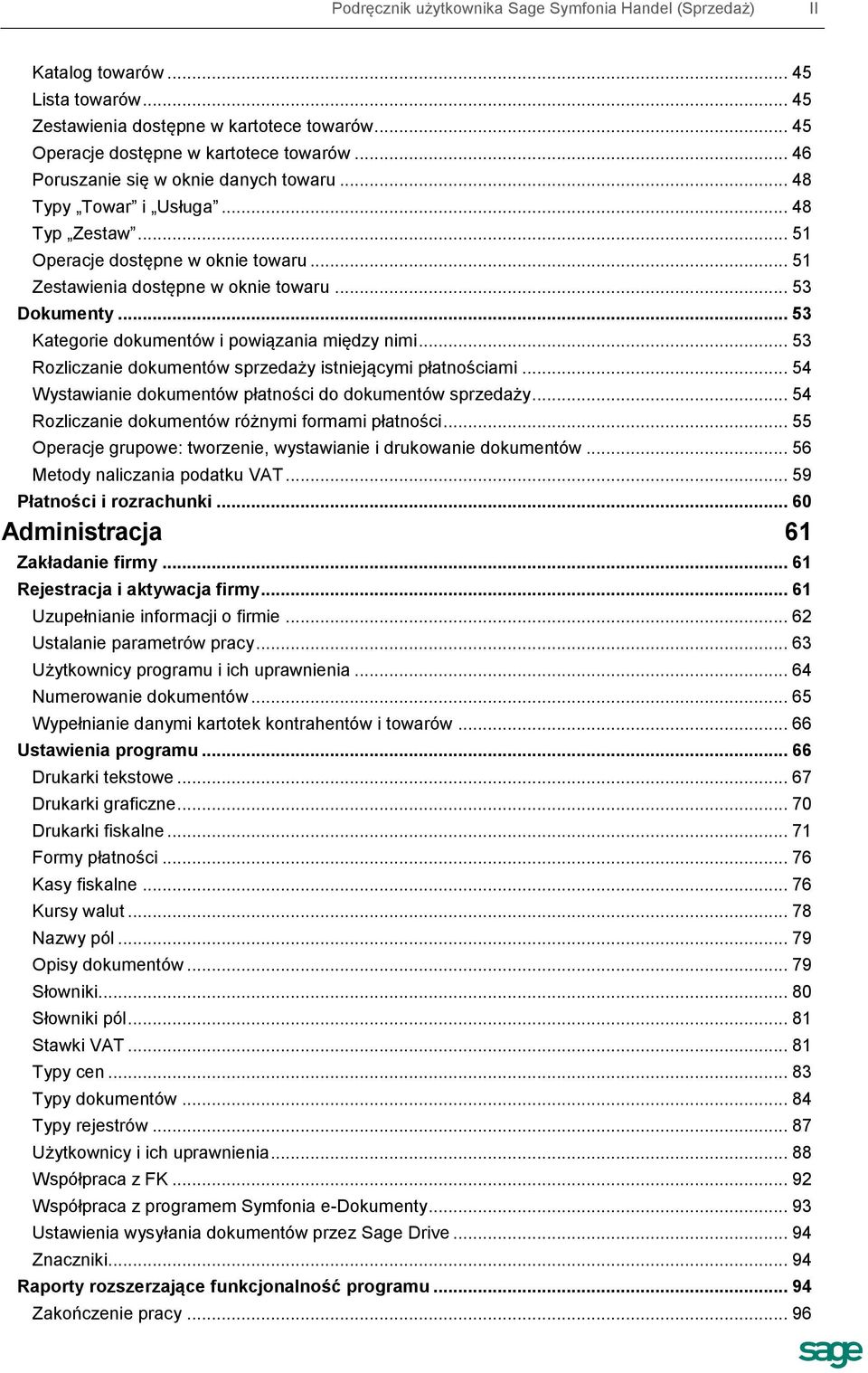 .. 53 Kategorie dokumentów i powiązania między nimi... 53 Rozliczanie dokumentów sprzedaży istniejącymi płatnościami... 54 Wystawianie dokumentów płatności do dokumentów sprzedaży.