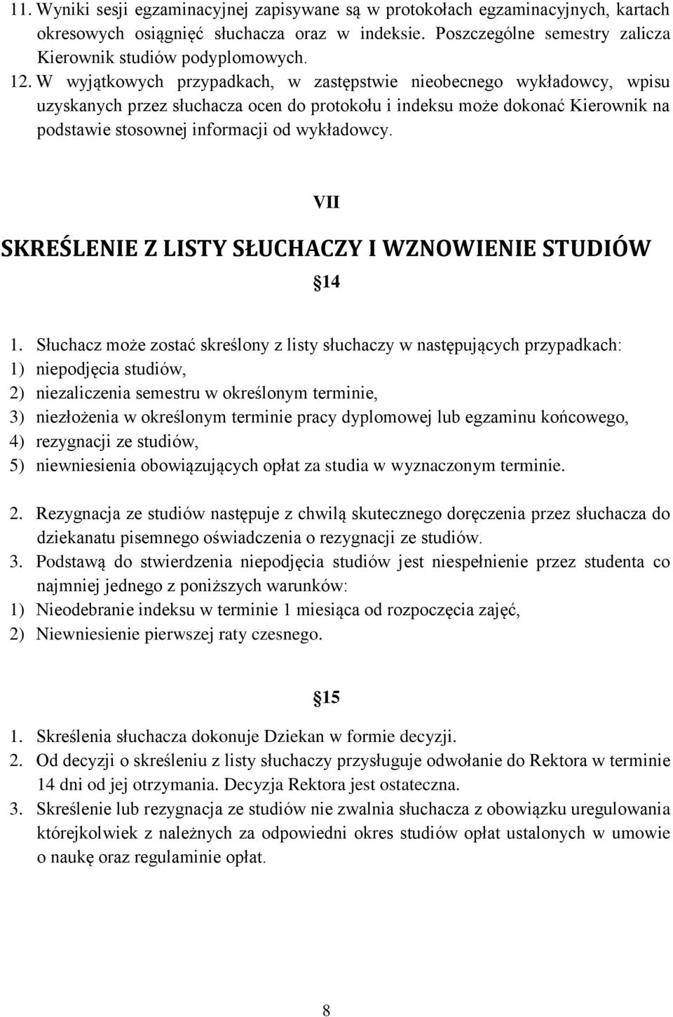 VII SKREŚLENIE Z LISTY SŁUCHACZY I WZNOWIENIE STUDIÓW 14 1.