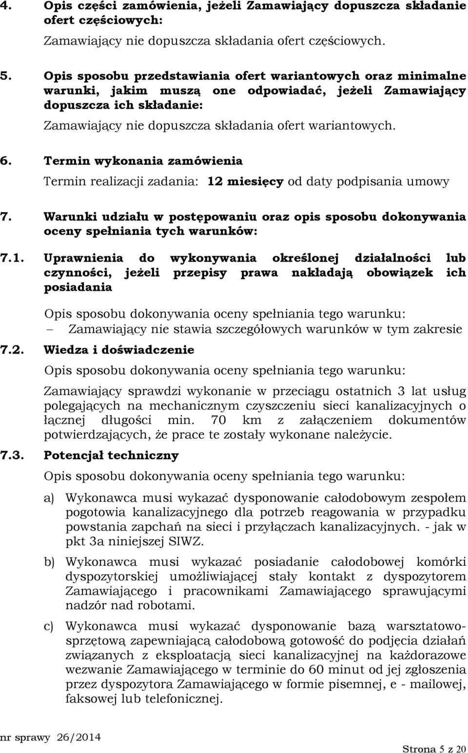 6. Termin wykonania zamówienia Termin realizacji zadania: 12