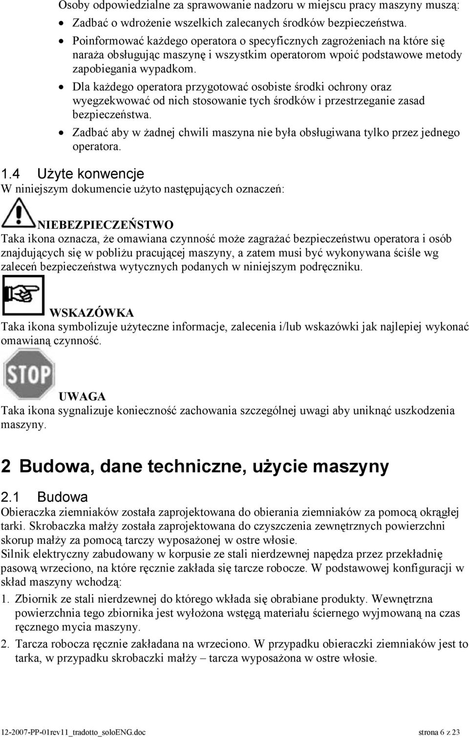 Dla każdego operatora przygotować osobiste środki ochrony oraz wyegzekwować od nich stosowanie tych środków i przestrzeganie zasad bezpieczeństwa.