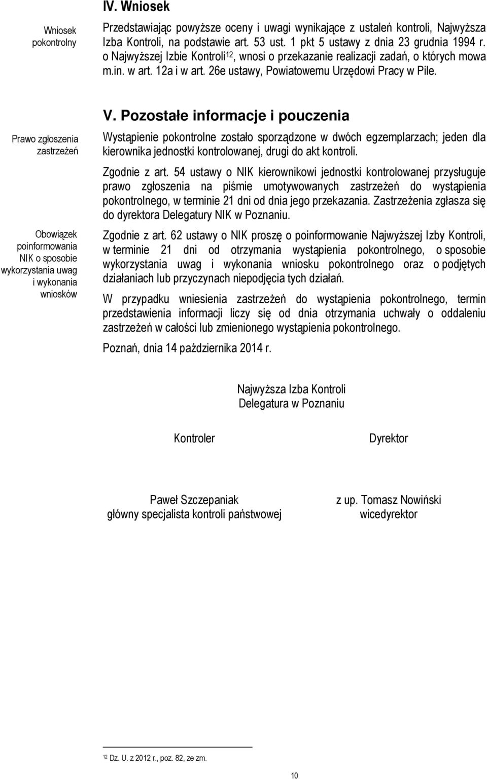 Prawo zgłoszenia zastrzeżeń Obowiązek poinformowania NIK o sposobie wykorzystania uwag i wykonania wniosków V.