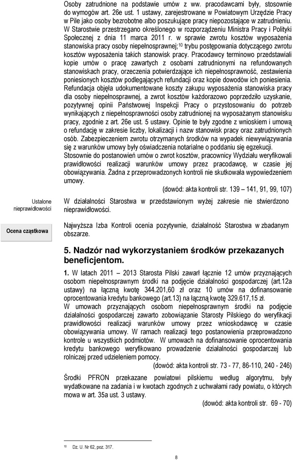 W Starostwie przestrzegano określonego w rozporządzeniu Ministra Pracy i Polityki Społecznej z dnia 11 marca 2011 r.