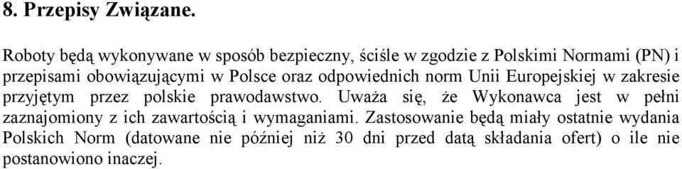 Polsce oraz odpowiednich norm Unii Europejskiej w zakresie przyjętym przez polskie prawodawstwo.